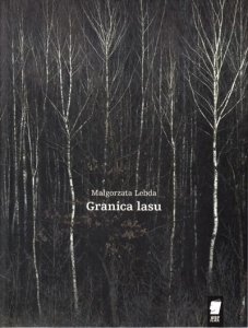 Małgorzata Lebda • Granica lasu 
