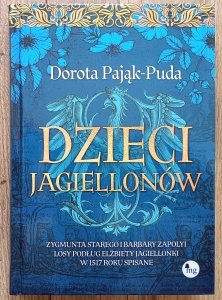 Dorota Pająk-Puda • Dzieci Jagiellonów