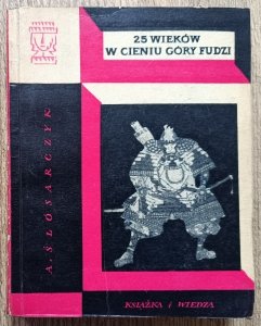 Antoni Ślósarczyk • 25 wieków w cieniu góry Fudzi