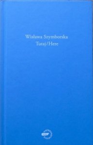 Wisława Szymborska • Tutaj/Here [Nobel 1996]