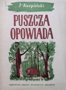 Jan Jerzy Karpiński • Puszcza opowiada