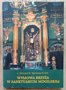o. Niward St. Karsznia • Wymowa Krzyża w Sanktuarium Mogilskim