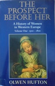 Olwen Hufton • The Prospect Before Her. A History of Women in Western Europe 1500-1800