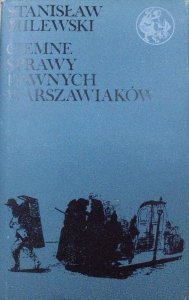 Stanisław Milewski • Ciemne sprawy dawnych warszawiaków