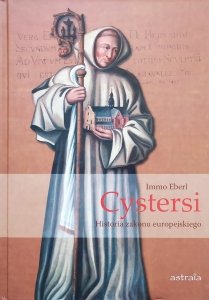 Immo Eberl • Cystersi. Historia zakonu europejskiego