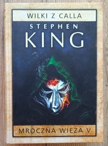 Stephen King • Mroczna wieża 5. Wilki z Calla