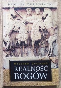 Wiesław Juszczak • Pani na żurawiach. Realność Bogów