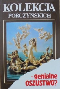 Janusz Miliszkiewicz, Mieczysław Morka • Kolekcja Porczyńskich - genialne oszustwo?