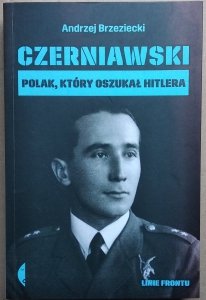 Andrzej Brzeziecki • Czerniawski. Polak, który oszukał Hitlera