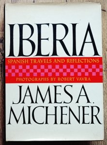 James A. Michener • Iberia. Spanish Travels and Reflections