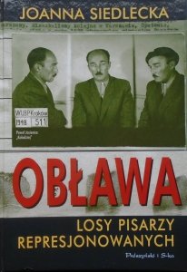 Joanna Siedlecka • Obława. Losy pisarzy represjonowanych