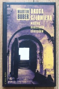 Martin Buber • Droga człowieka według nauczania Chasydów