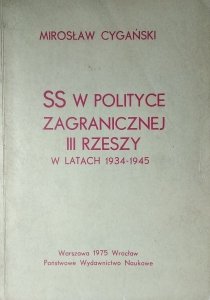 Mirosław Cygański • SS w polityce zagranicznej III Rzeszy w latach 1934-1945