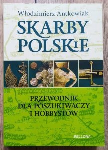Włodzimierz Antkowiak • Skarby polskie. Przewodnik dla poszukiwaczy i hobbystów