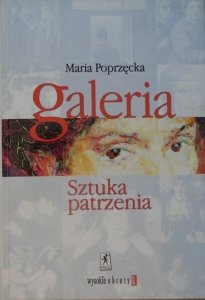 Maria Poprzęcka • Galeria. Sztuka patrzenia