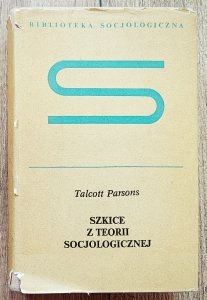 Talcott Parsons • Szkice z teorii socjologicznej