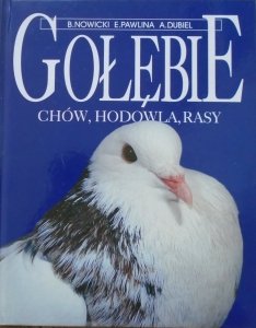 Bolesław Nowicki, Edward Pawlina, Andrzej Dubiel • Gołębie. Chów, hodowla, rasy