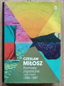 Czesław Miłosz • Rozmowy zagraniczne część trzecia 1980-1997