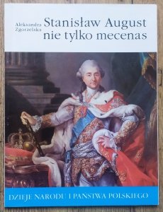 Aleksandra Zgorzelska • Stanisław August nie tylko mecenas [II-38]