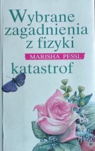 Marisha Pessl • Wybrane zagadnienia z fizyki katastrof