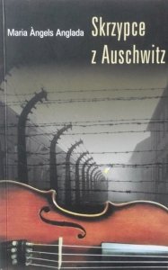 Maria Angels Anglada • Skrzypce z Auschwitz