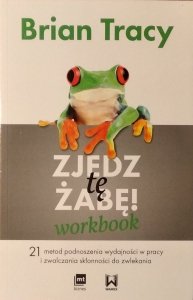 Brian Tracy • Zjedz tę żabę. Workbook