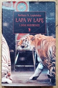 Barbara N. Łopieńska • Łapa w łapę i inne reportaże