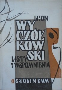 opr. Maria Twarowska • Leon Wyczółkowski. Listy i wspomnienia [Jadwiga Desage]