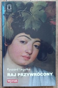 Ryszard Legutko • Raj przywrócony