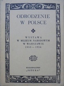 Odrodzenie w Polsce • Wystawa w Muzeum Narodowym w Warszawie 1953-1954