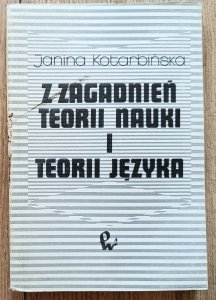 Janina Kotarbińska • Z zagadnień teorii nauki i teorii języka