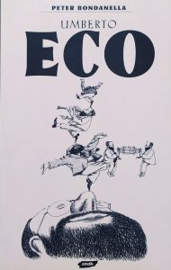 Peter Bondanella • Umberto Eco. Semiotyka, literatura, kultura masowa