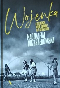 Magdalena Grzebałkowska • Wojenka