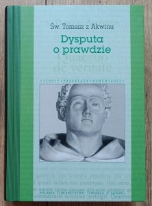 Św. Tomasz z Akwinu • Dysputa o prawdzie
