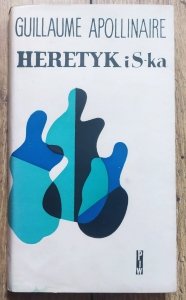 Guillaume Apollinaire • Heretyk i Ska
