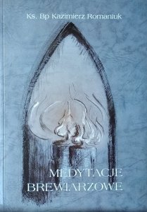 Kazimierz Romaniuk • Medytacje brewiarzowe