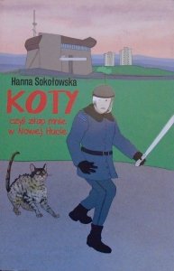 Hanna Sokołowska • Koty czyli złap mnie w Nowej Hucie