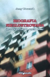 Jerzy Waszczuk • Biografia niezlustrowana. Świadek historii w Białym Domu [dedykacja autorska]