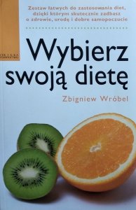 Zbigniew Wróbel • Wybierz swoją dietę 
