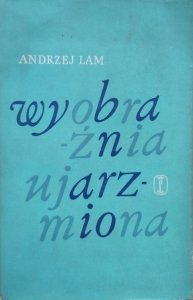 Andrzej Lam • Wyobraźnia ujarzmiona 