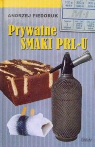 Andrzej Fiedoruk • Prywatne smaki PRL-u 
