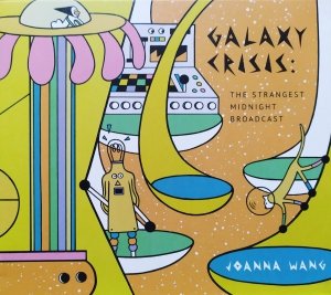 Joanna Wang • Galaxy Crisis: The Strangest Midnight Broadcast • CD