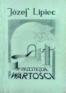 Józef Lipiec • W przestrzeni wartości