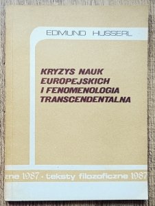 Edmund Husserl • Kryzys nauk europejskich i fenomenologia transcendentalna