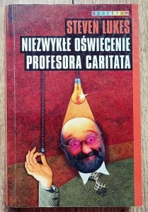 Steven Lukes • Niezwykłe oświecenie profesora Caritata: komedia idei 