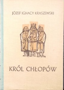 Józef Ignacy Kraszewski • Król chłopów