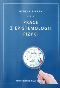 Henryk Piersa • Prace z epistemologii fizyki