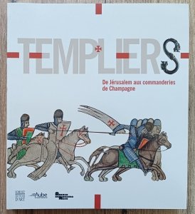 Templiers. De Jerusalem aux commanderies de Champagne