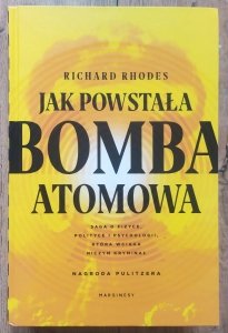 Richard Rhodes • Jak powstała bomba atomowa