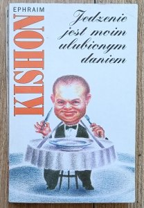 Ephraim Kishon • Jedzenie jest moim ulubionym daniem